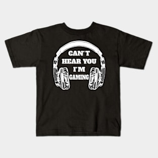 Can't Hear You I'm Gaming Funny Gamer Headphone Gift Kids T-Shirt